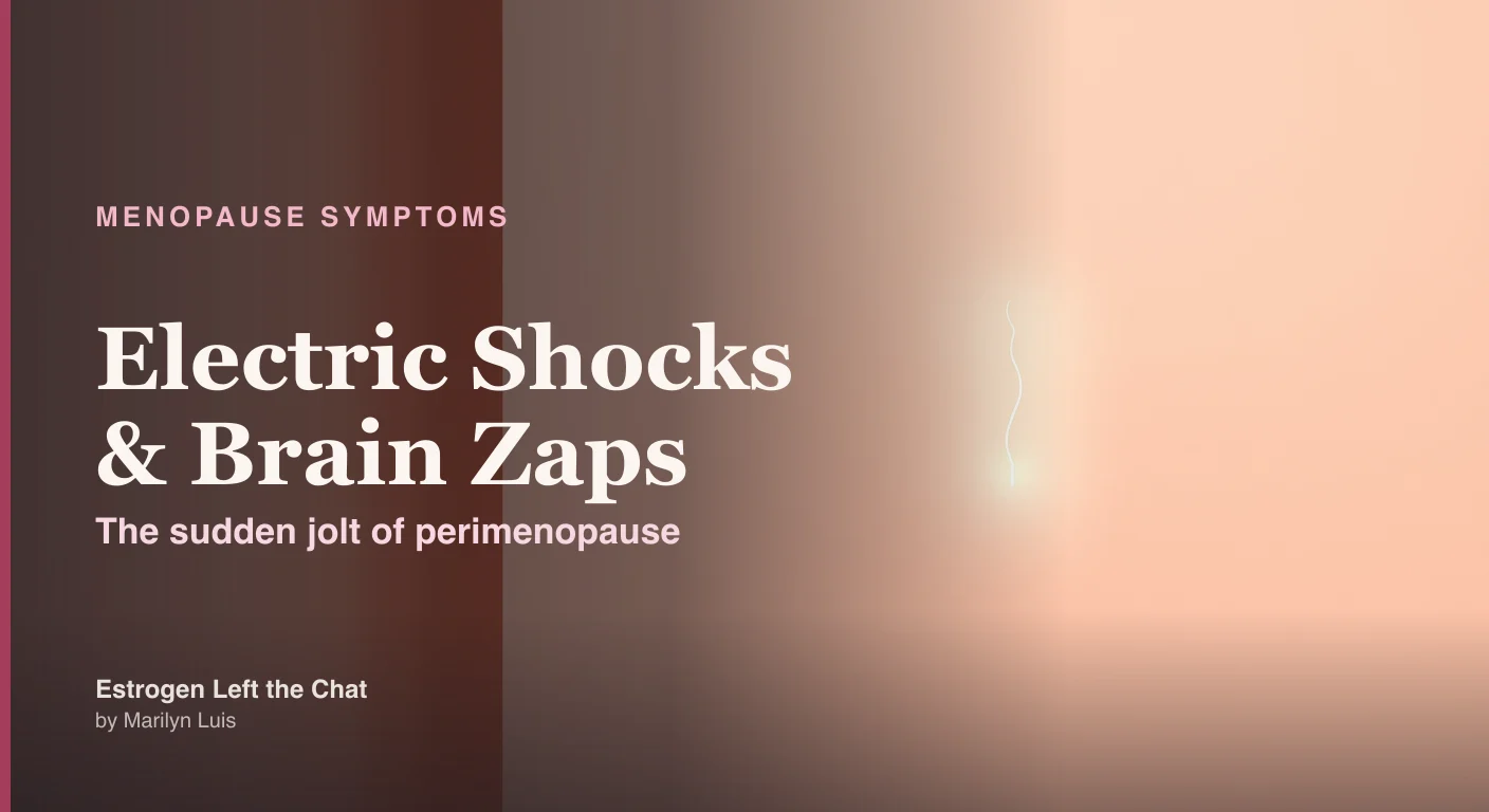 Electric shocks and brain zaps in perimenopause — why fluctuating estrogen makes your nerves misfire before a hot flash