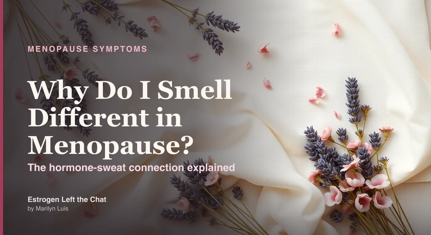 Why do I smell different in menopause: the hormone-sweat connection explained - estrogen loss shifts skin pH, sweat composition, and vaginal bacteria