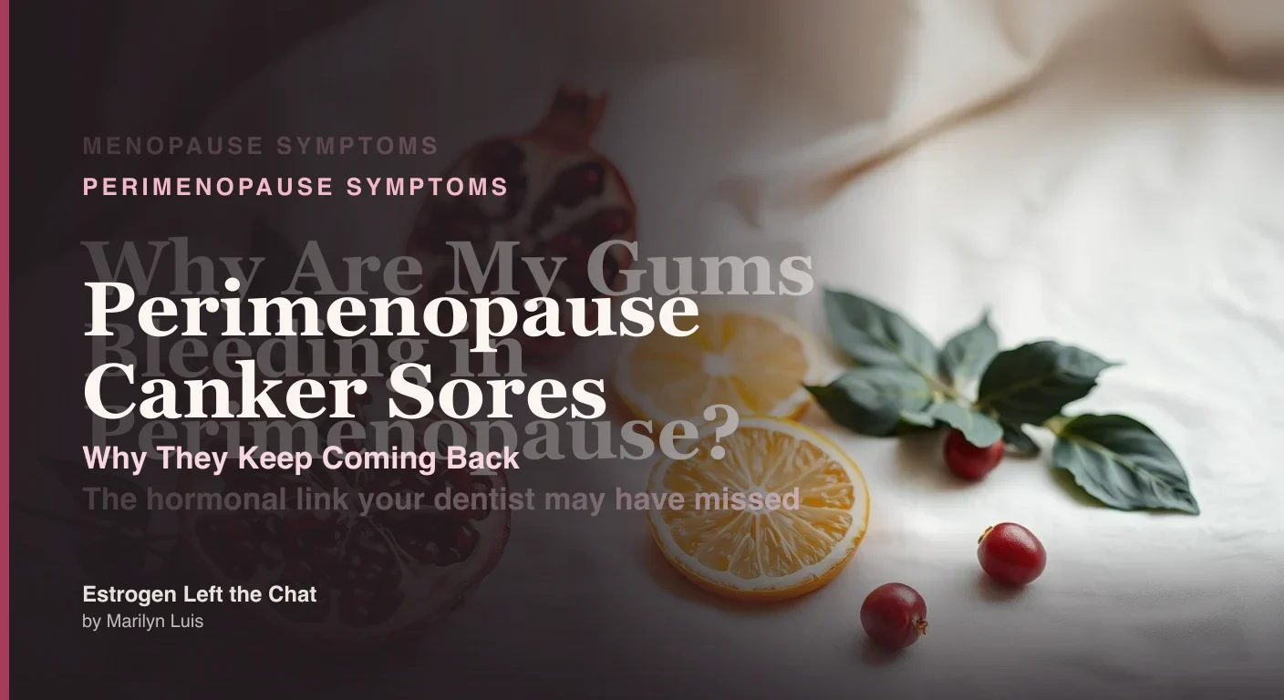 Perimenopause Canker Sores: Why They Keep Coming Back - understanding the estrogen-oral health connection in midlife women